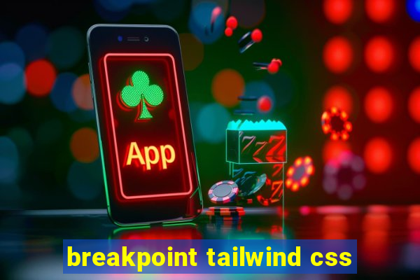 breakpoint tailwind css